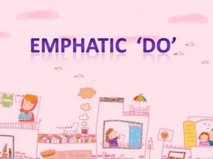 Penjelasan serta Contoh Lengkap EMPHATIC DO dalam Kalimat Bahasa Inggris